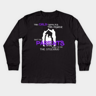 The child supplies the power but the parents have to do the steering Kids Long Sleeve T-Shirt